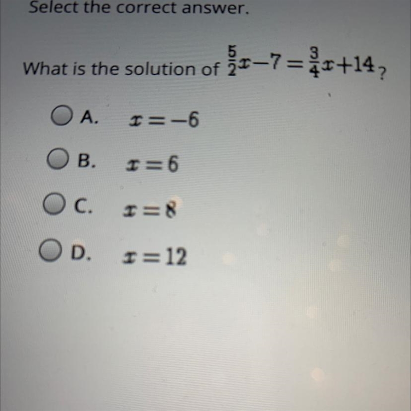 Select the correct answer. What is the solution of x-7= 4x+14, O A. r=-6 B. r=6 Oc-example-1