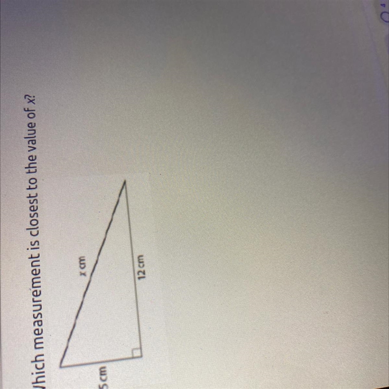 6. Which measurement is closest to the value of x? x cm 5 cm 12 cm-example-1