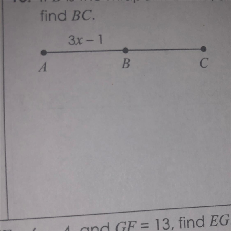 13. If B is the midpoint of AC, and AC = 8x - 20, find BC. 3x – 1 А A B C-example-1