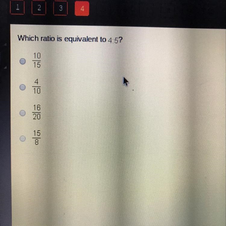 Wich ratio is equivalent to 4:5 A 10/15 B 4/10 C 16/20 D 15/8-example-1