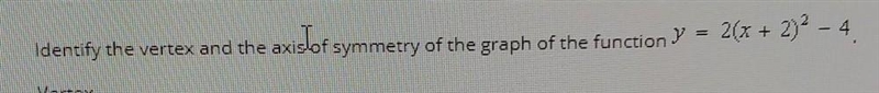 Identify vertex and axis if symmetry​-example-1