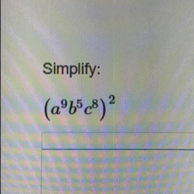 Please help It says (a^9 b^5 c^8)^2-example-1