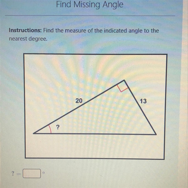 Instructions: Find the measure of the indicated angle to the nearest degree-example-1