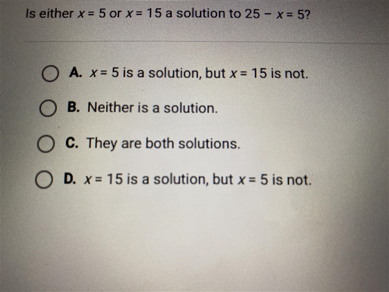 Is either x = 5 or x = 15 a solution to 25 - x =5?-example-1