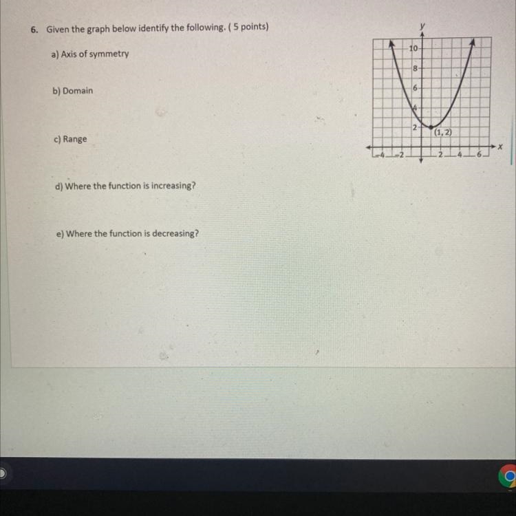 6. Given the graph below identify the following. (5 points) 10 a) Axis of symmetry-example-1