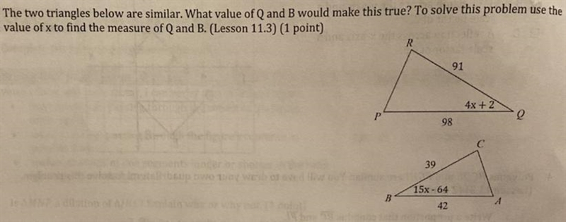 The two triangles below are similar. What value of Q and B would make this true-example-1