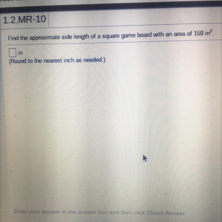 Find the approximate side length of a square game board with an area of 159 in. (Round-example-1
