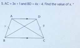 5. AC = 3x + 1 and BD=4x-4. Find the value of x.-example-1