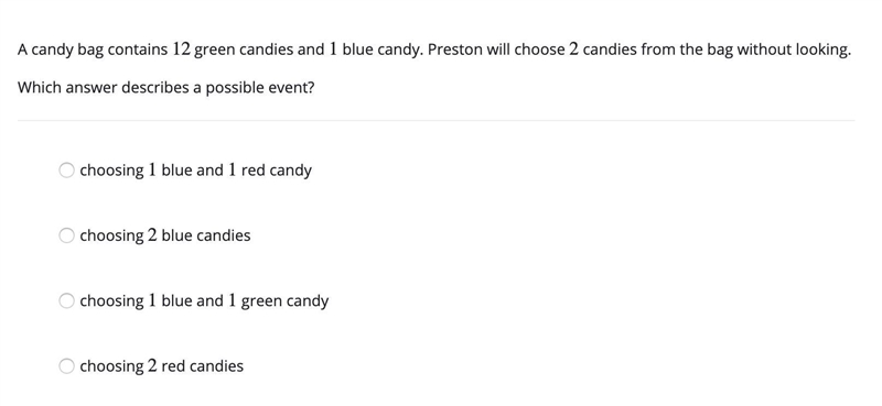 Unit 6. 16) A candy bag contains 12 green candies and 1 blue candy. Preston will choose-example-1