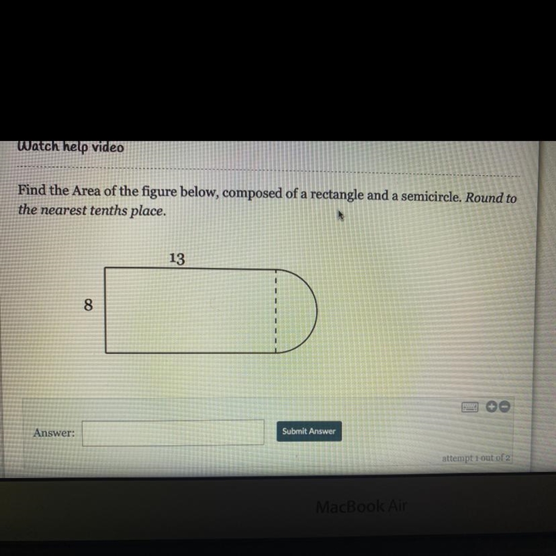 Find the Area of the figure below, composed of a rectangle and a semicircle. Round-example-1