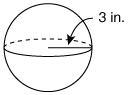 What is the volume of the sphere? (Use 3.14 for π.) 28.26 in.3 113.04 in.3 339.12 in-example-1