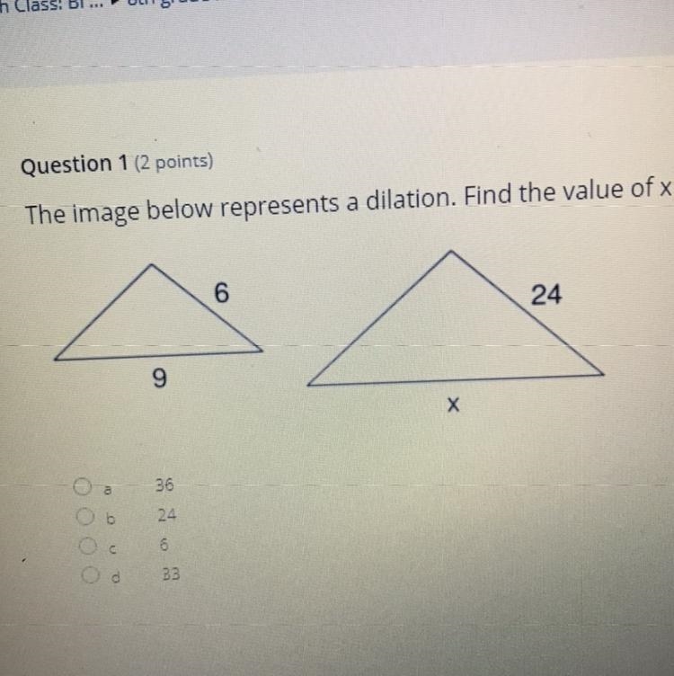 Question 1 (2 points) The image below represents a dilation. Find the value of x 6 24 9 Х-example-1