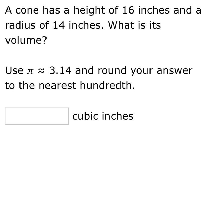 A cone has height of 16 inches and a radius of 14 inches. What is it’s volume?-example-1