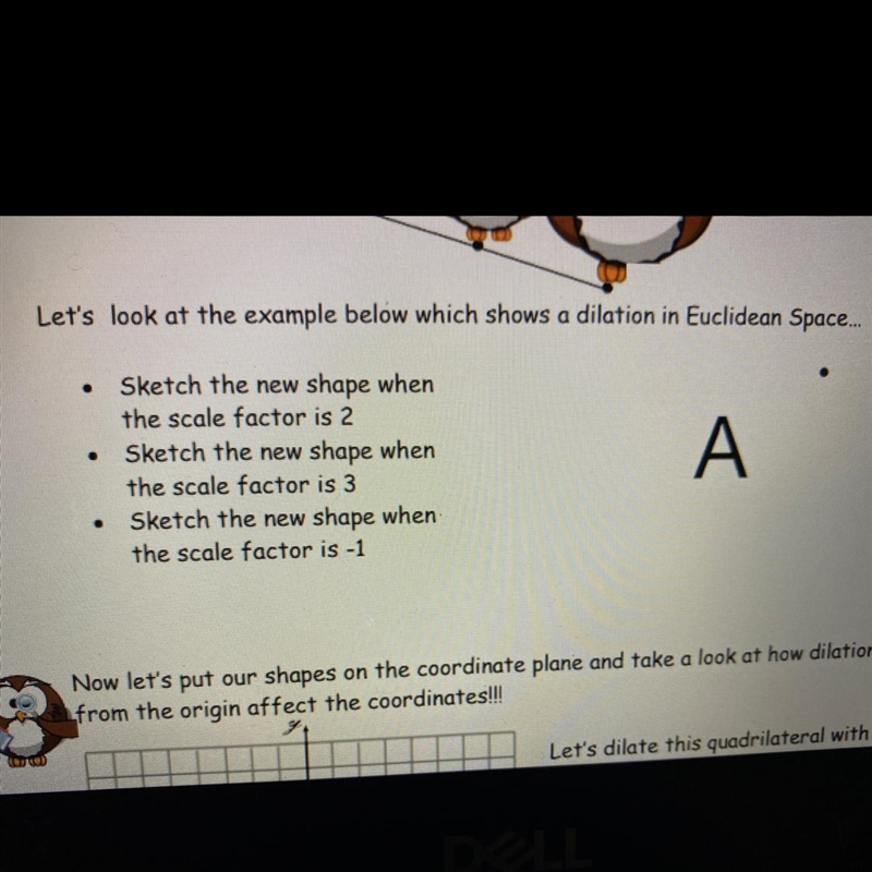 GEOMETRY Can someone explain dilations to me?-example-1