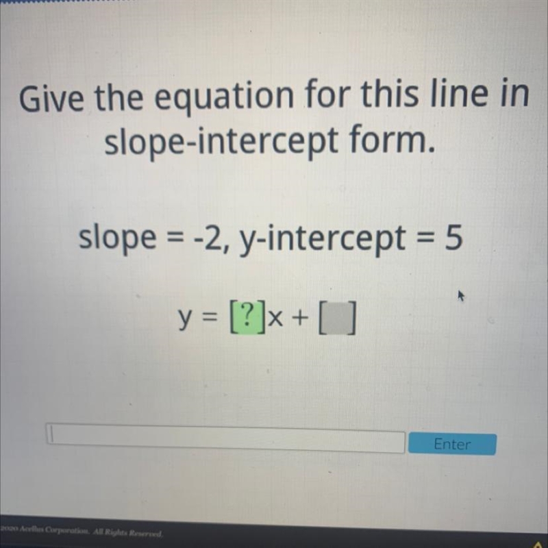 Acellus Give the equation for this line in slope-intercept form. slope = -2, y-intercept-example-1