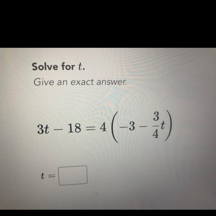 Solve for t. Give an exact answer. 3t – 18 = 41-3 3 -t 4-example-1