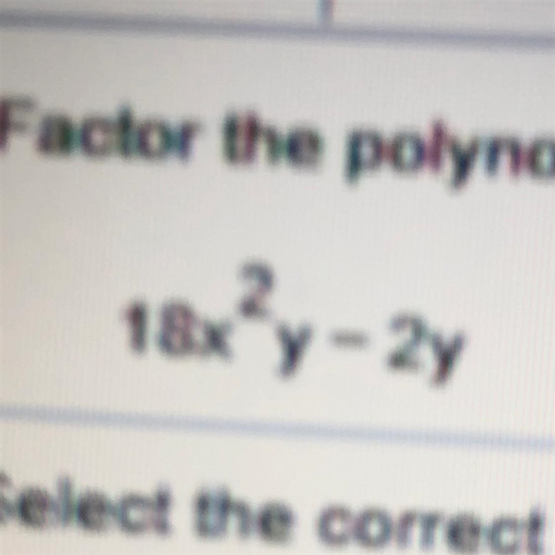 HELP PLEASE ! Factor the polynomial completely. 18x^2y-2y-example-1