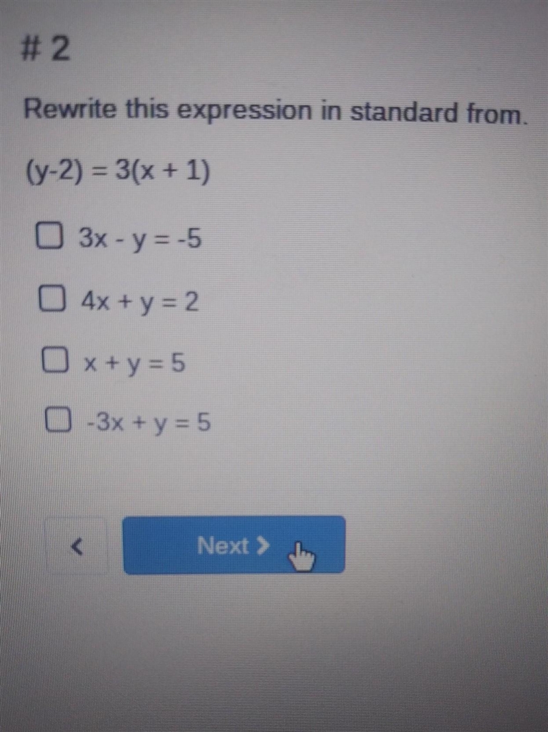 #2 Rewrite this expression in standard from. (y-2) = 3(x + 1) O 3x - y = -5 0 4x + y-example-1