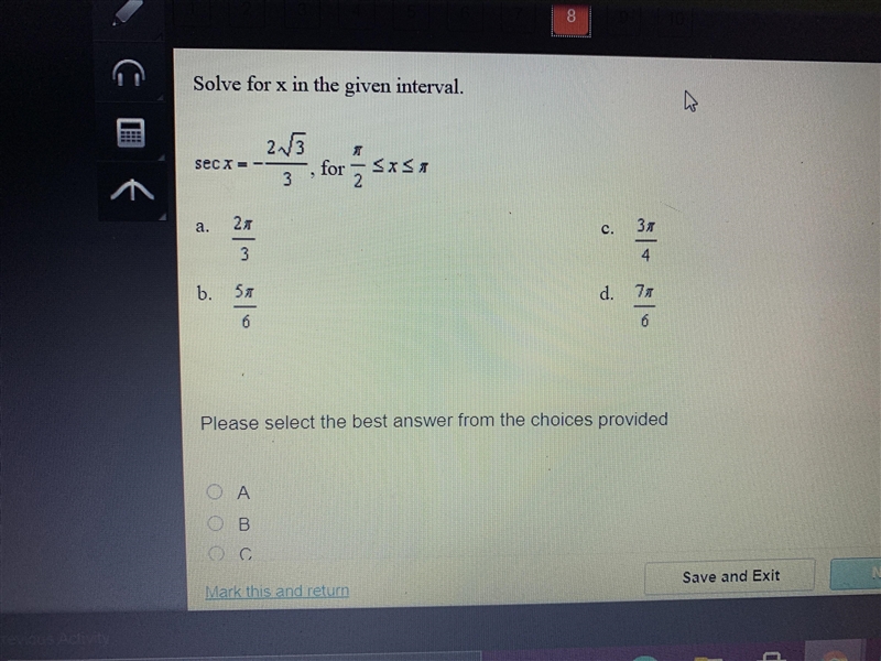 Solve for X in the given interval. sec x = -2sr3/3, for pi/2 less than or equal to-example-1