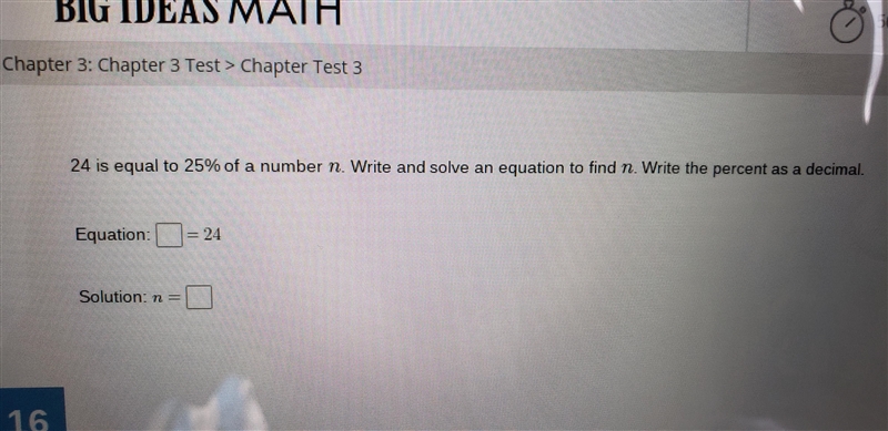 24 is equal to 25% of a number n. Write and solve an equation to find n. Write the-example-1