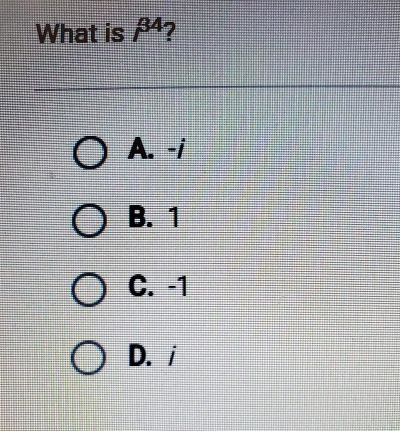 What is i^34? A. -i B. 1 C. -1 D. i ​-example-1