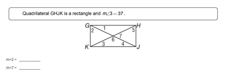 Quadrilateral ghjk is a rectangle. find measure <2 and <7 if m<3 = 37. image-example-1