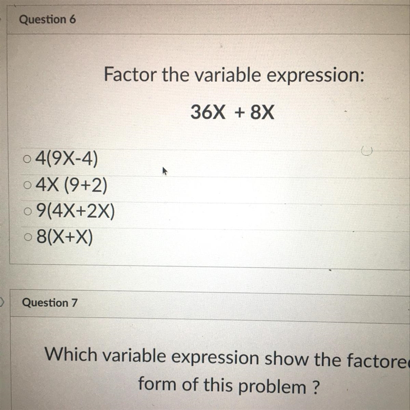 Help please!!! Question 6 5 pts Factor the variable expression: 36X + 8X 0419x-4) 4X-example-1