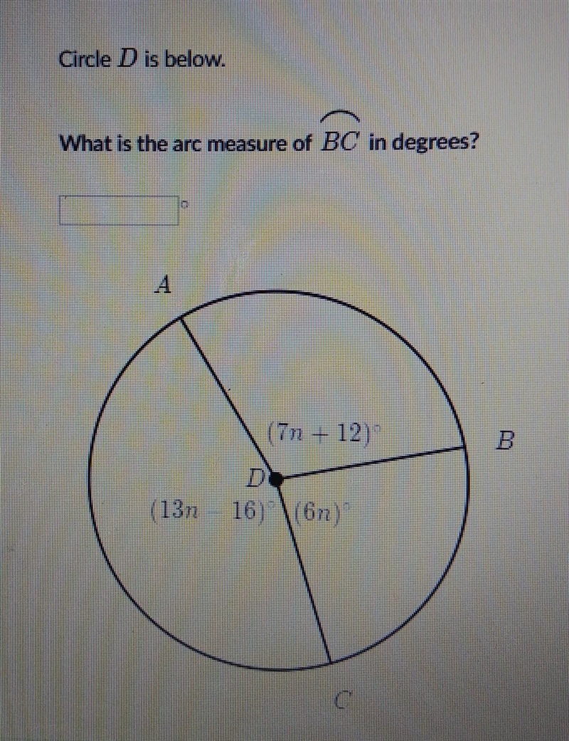 Circle D is below. What is the arc measure of BC in degrees? (7n – 12)​-example-1