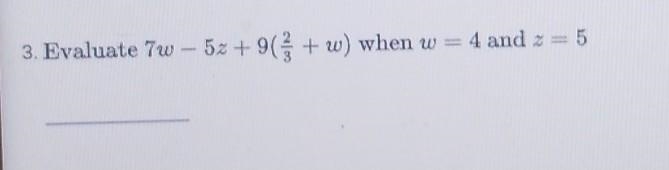 3. Evaluate 7w – 52 + 9 + w) when w = 4 and z = 5​-example-1