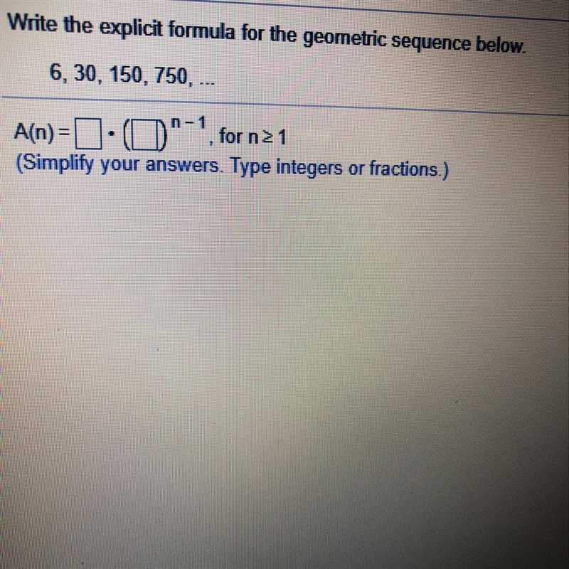 Write the explicit formula for the geometric sequence below. 6,30,150,175-example-1