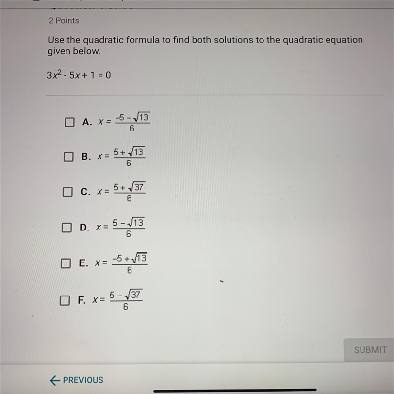 Use the quadratic formula to find both solutions to the quadratic equation given below-example-1