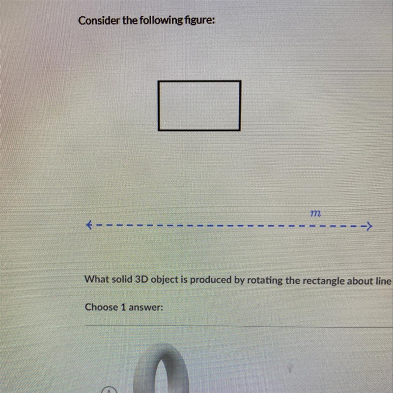 What solid 3D object is produced by rotating the rectangle about line m?-example-1