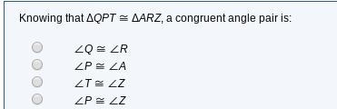 Knowing that ΔQPT ≅ ΔARZ, a congruent angle pair is:-example-1