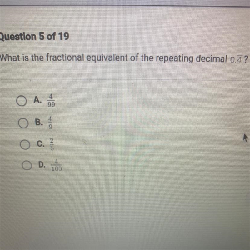 Question 5 of 19 What is the fractional equivalent of the repeating decimal 0.4 ? A-example-1