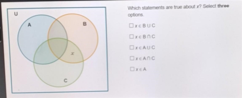 U Which statements are true about x? Select three options B XEBUC Oxenc OXEAUC Oxeanc-example-1