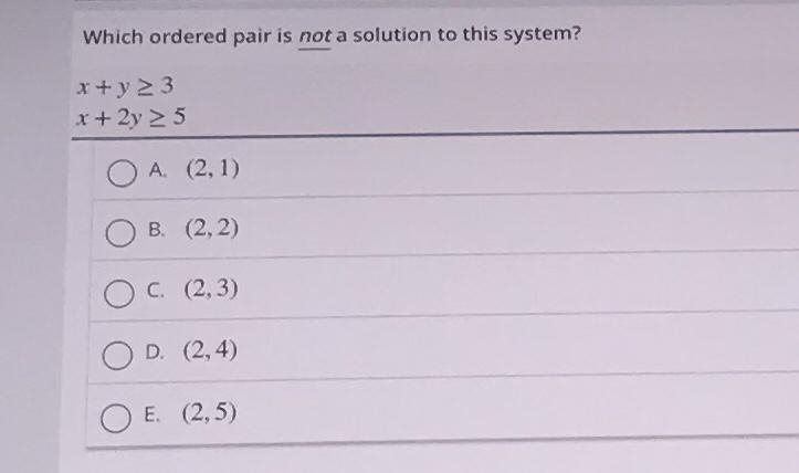 Which ordered pair is not a solution to this system? x+y>3 x + 2y > 5 A (2,1) B-example-1