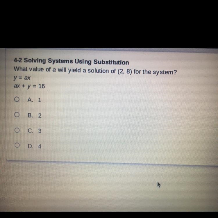 What value of a will yield a solution of (2,8) for the system? y = ax ax + y = 16-example-1