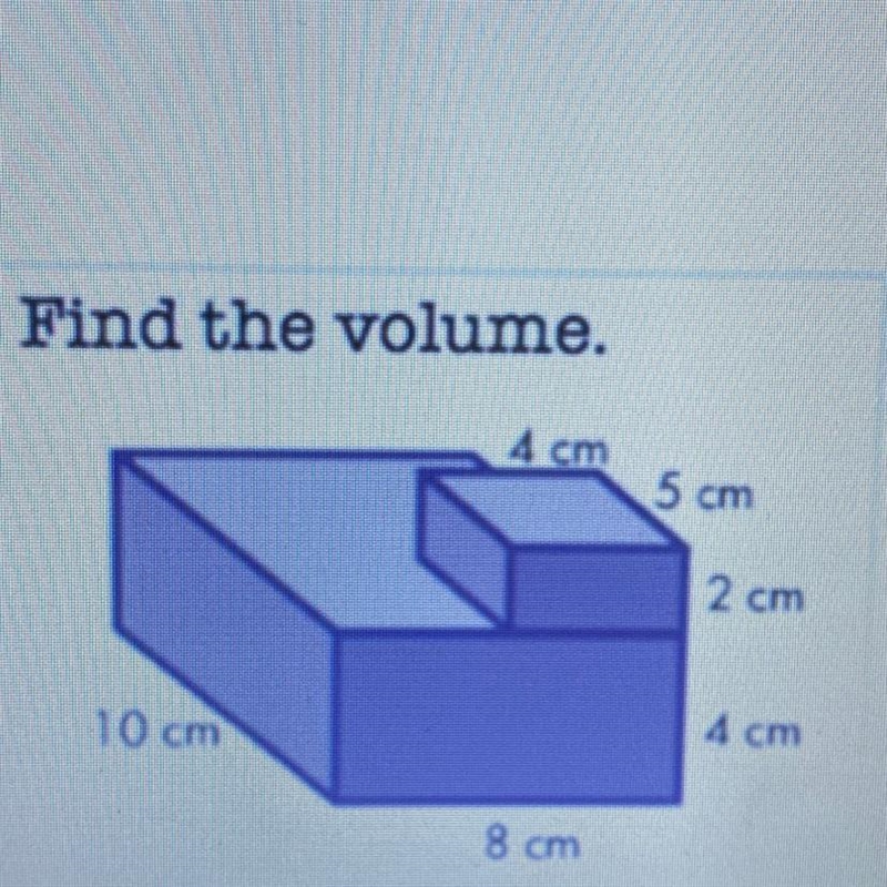 Find the volume. 4 cm 5 cm 2 cm 10 cm 4 cm 8 cm-example-1