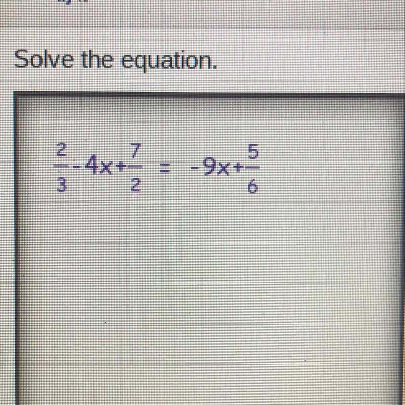 Solve the equation. 2/3-4x+7/2=-9x+5/6-example-1