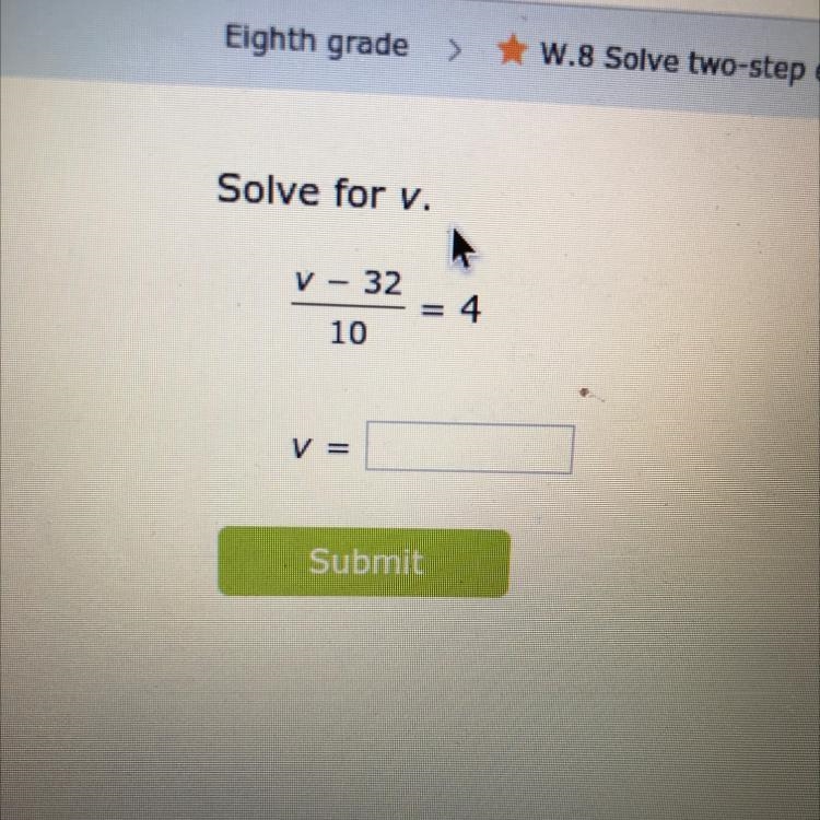 Solve for v. V - 32 4 10 Please help!:)-example-1