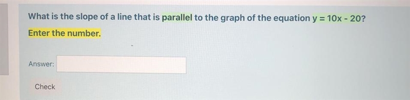 What is the slope of a line that is parallel to the graph of the equation y = 10x-example-1