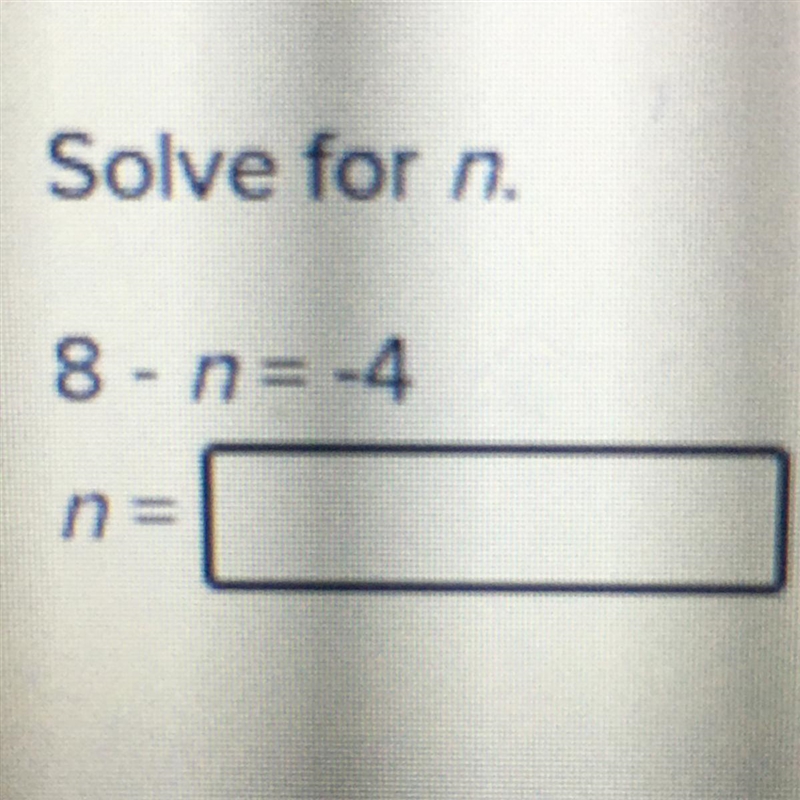 Solve for n 8-n-4 PLZ help-example-1