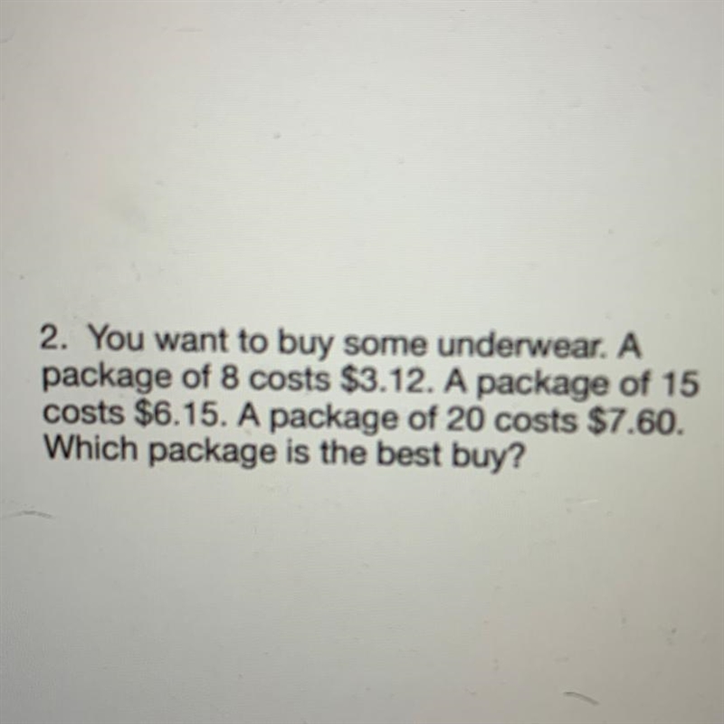 . You want to buy some underwear. A package of 8 costs $3.12. A package of 15 costs-example-1