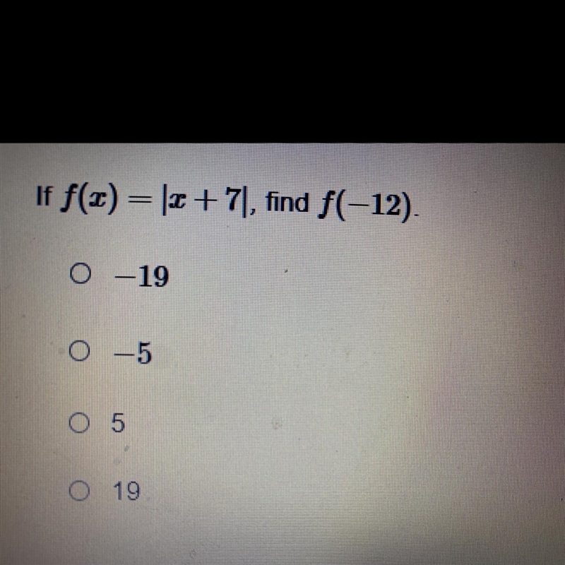 HURRYYYYY!!! If f(x) = |x + 7| find f(-12).-example-1