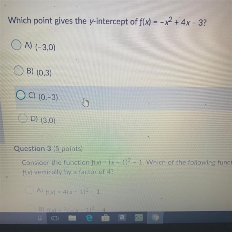 Which point gives the y-intercept of f(x) = - x2 + 4x - 3? A) (-3,0) B) (0,3) C) (0.-3) D-example-1