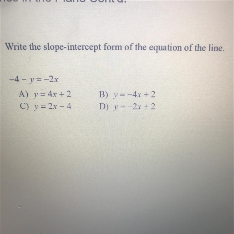 Write the slope-intercept form of the equation of the line. -4 - y = -2x A) y = 4x-example-1