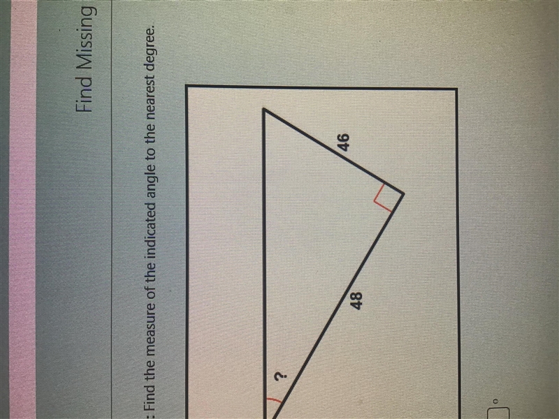 Geometry, Inverse Trigonometry Find the measure of the indicated angle to the nearest-example-1