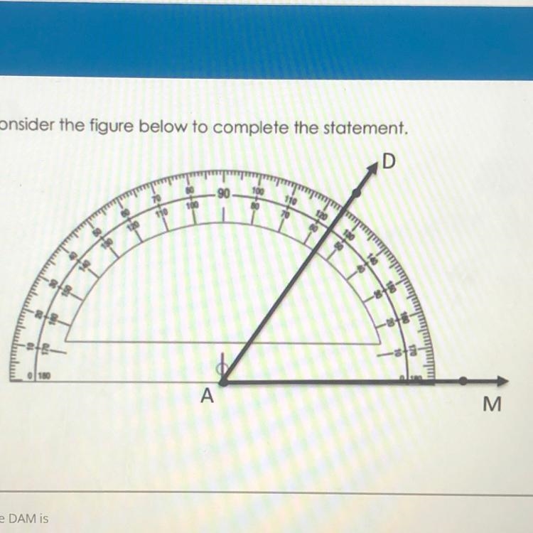 Consider the figure to complete the statement. 1) Angle DAM is a. 125 degrees b. 55 degrees-example-1