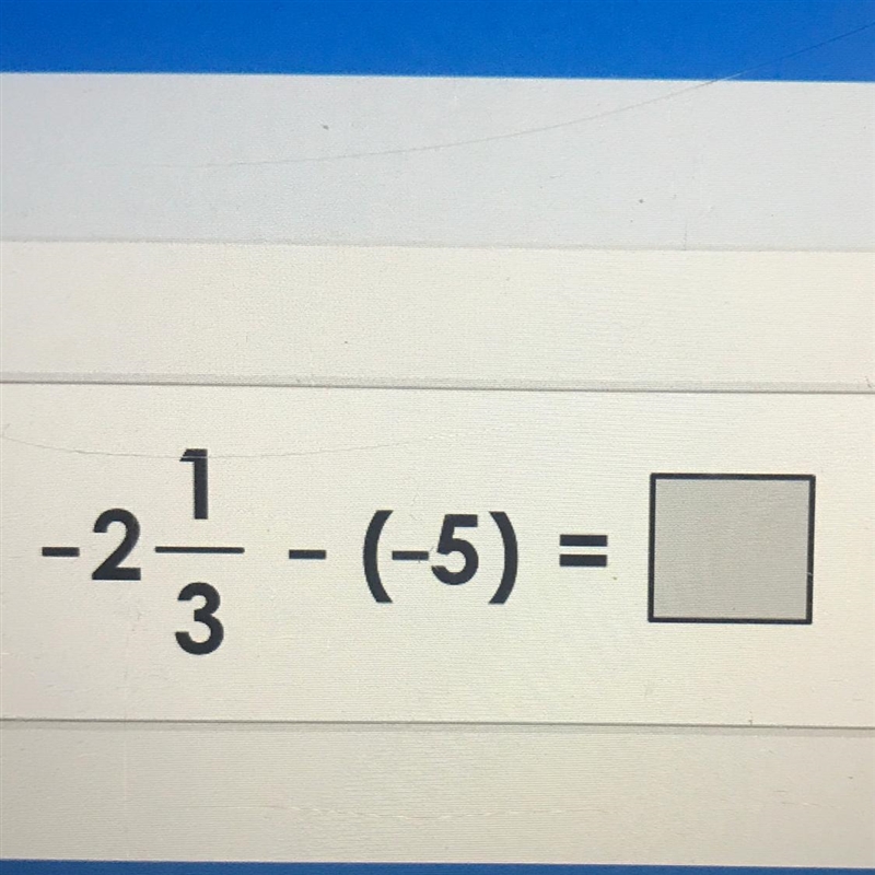 What is the answer to. -2 1/3 - (-5)-example-1