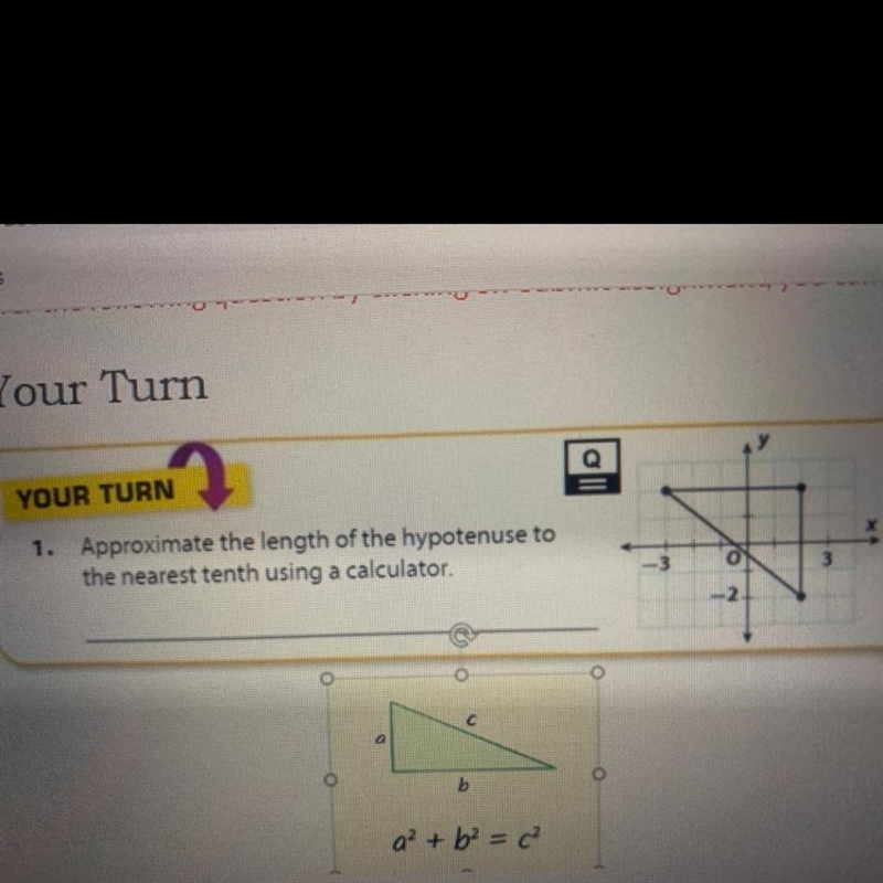 1. Approximate the length of the hypotenuse to the nearest tenth using a calculator-example-1